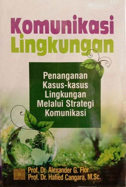 Cover Komunikasi lingkungan :  penanganan kasus-kasus lingkungan melalui strategi komunikasi / Alexander
