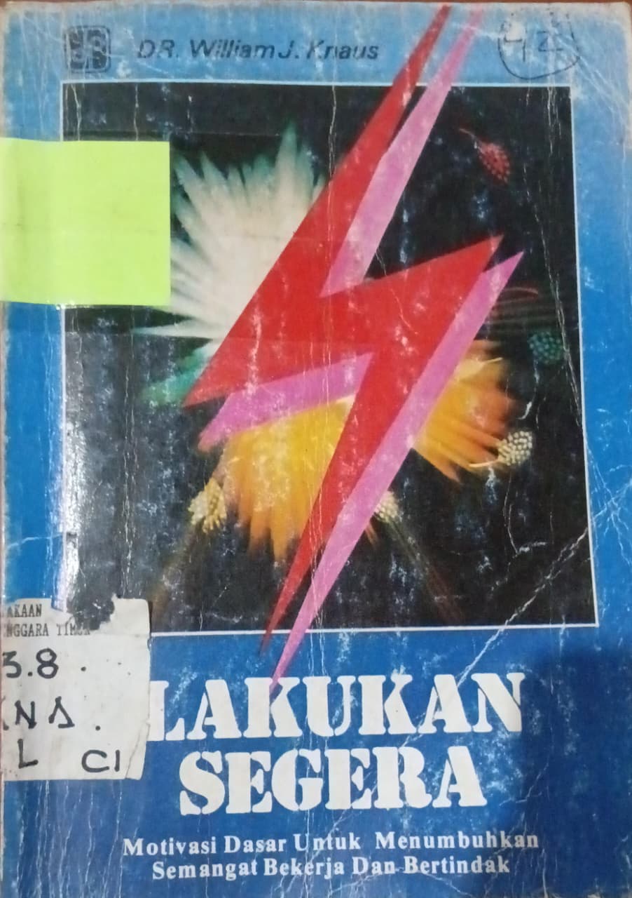 Cover Lakukan Segera :  Motivasi Dasar untuk Menumbuhkan Semangat Bekerja Dan Bertindak / Knaus, J Williams