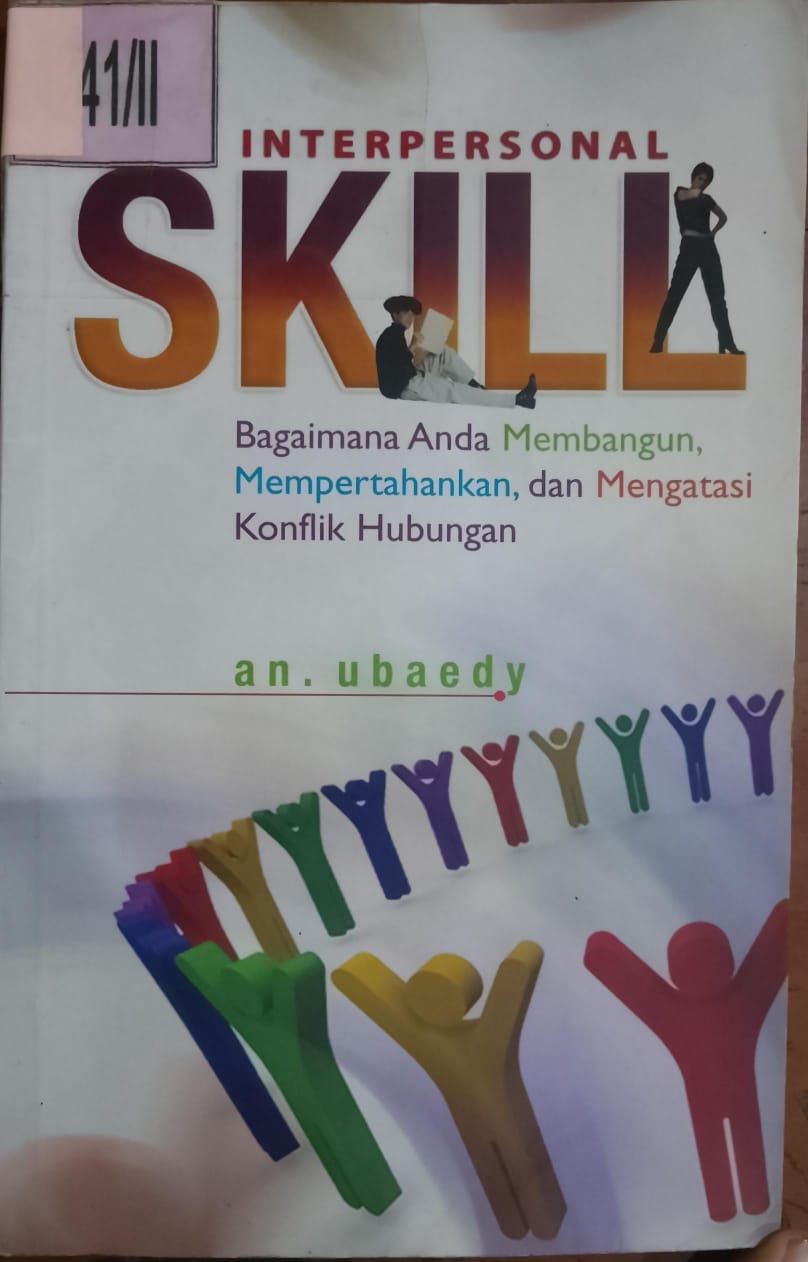 Cover Interpersional Skill :  Bagaimana Anda Membangun, Mempertahankan, Hubungan / Ubaedy, An