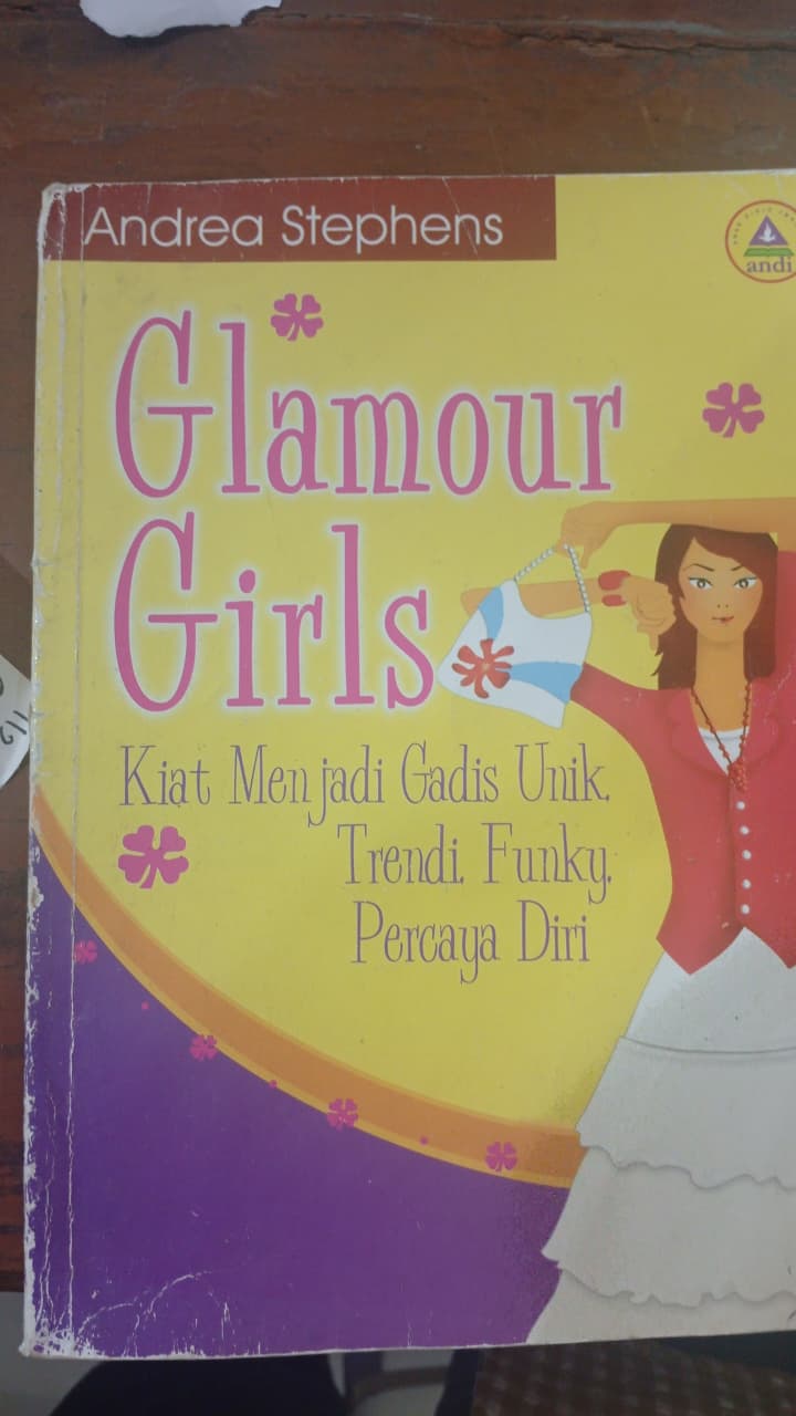 Cover Glamour Girls :  Kiat Menjadi Gadis Unik Trendy Funky, Percaya Diri / Stephens, Andrea
