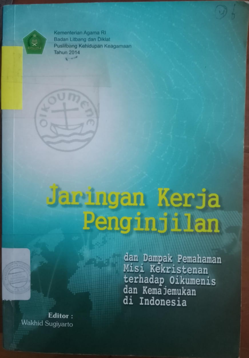 Cover Jaringan Kerja Penginjilan dan Dampak Pemahaman Misi Kekristenan terhadap Oikumenis  dan Kemajemukan di indonesia / Kementerian Agama RI