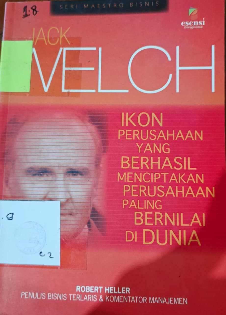 Cover Jack Welch :  Ikon Perusahaan Yang Berhasil Menciptakan Perusahaan Paling Bernilai Di Dunia / Heller, Robert