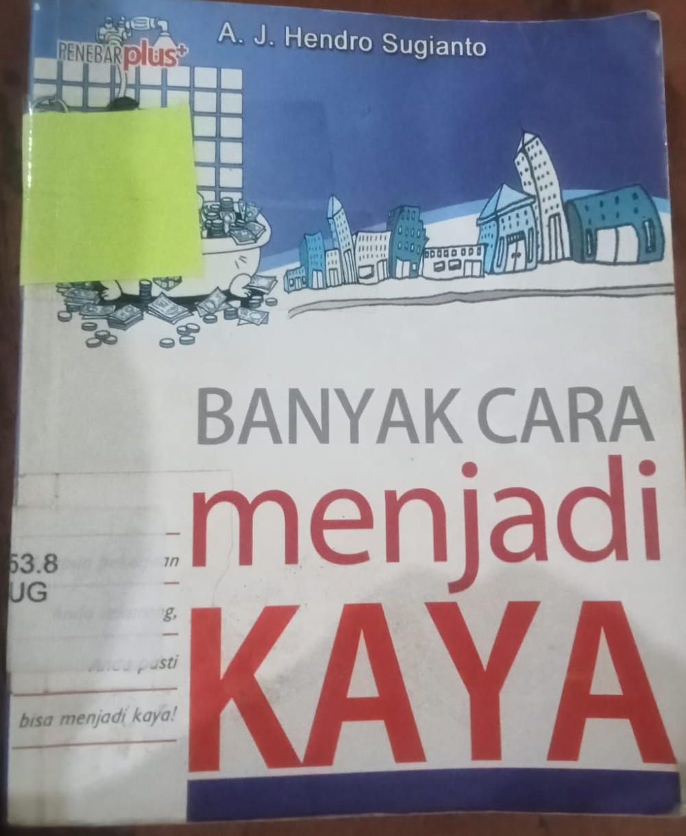 Cover Banyak Cara Menjadi Kaya ; / Sugianto,Hendro .J.A