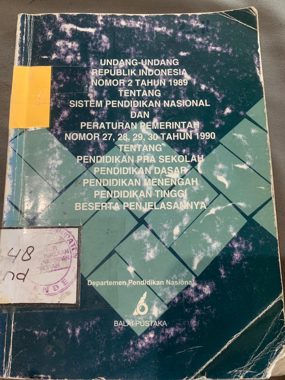 Cover Undang-undang RI no. 1989 Tengang Sistem Pendidikan Nasional Dan Peraturan Pemerintah No. 27, 28,29,30 tahun 1990 Tentang Pendidikan Pra Sekolah , Pendidikan Dasar, Pendidikan Menengah Pendidikan Tinggi beserta Penjelasannya