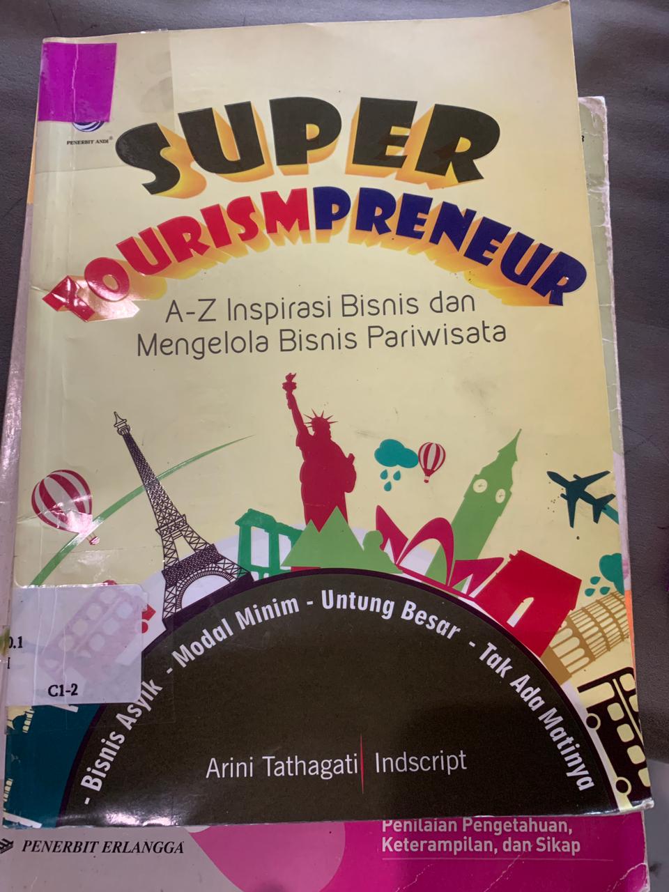 Cover Super Tourismpreneur :  A-Z Inspirasi Bisnis dan Mengelolah Bisnis Pariwisata, / Tathagati, Arini