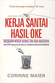 Cover Kerja Santai Hasil Oke :  Mengapa Kerja Keras Ada Hasilnya / Maier,Corinne