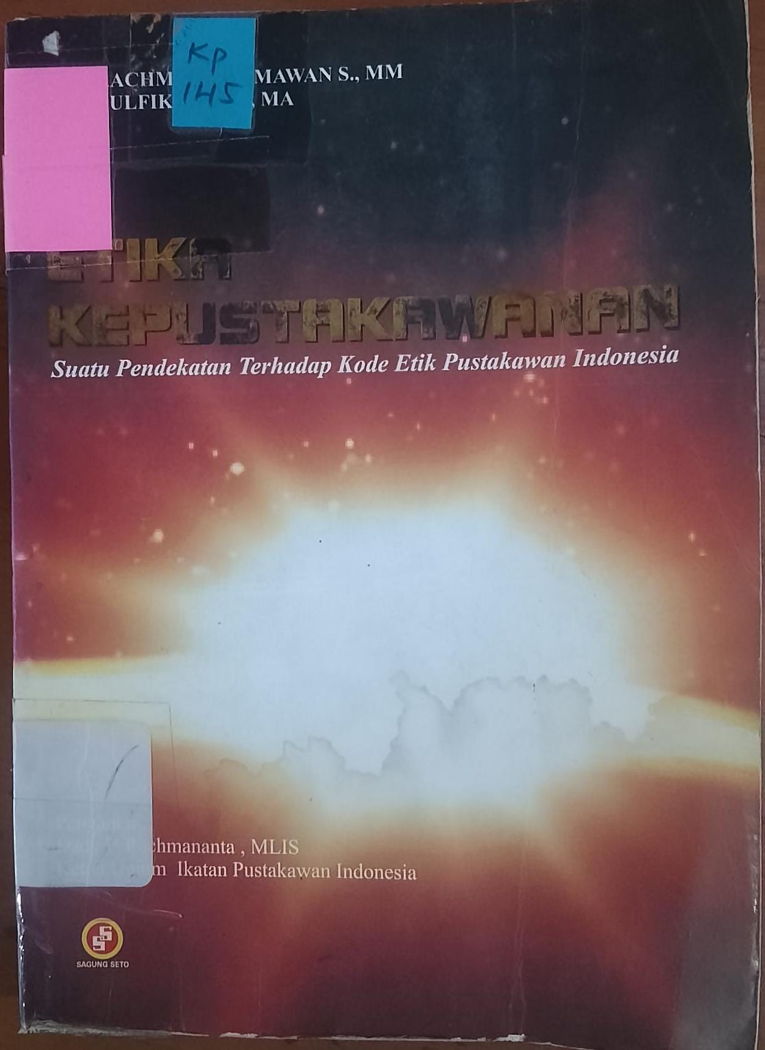 Cover Etika Kepustakawanan :  Suatu Pendekatan Terhadap Kode Etik Pustakawan Indonesia / Hermawan, Rachman