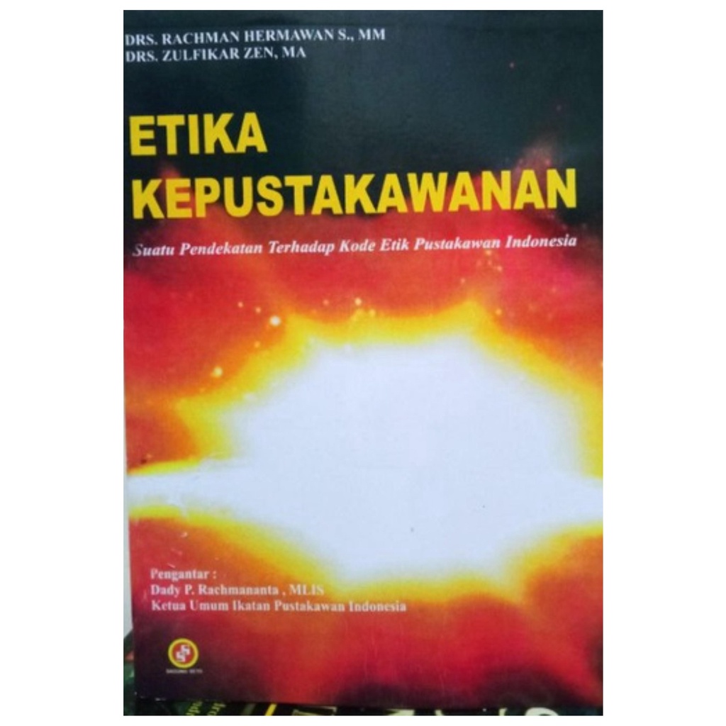 Cover Etika Kepustakawanan :  Suatu Pendekatan Terhadap Profesi Dan Etik Pustakawan Indonesia / Rachmananta.P Dady