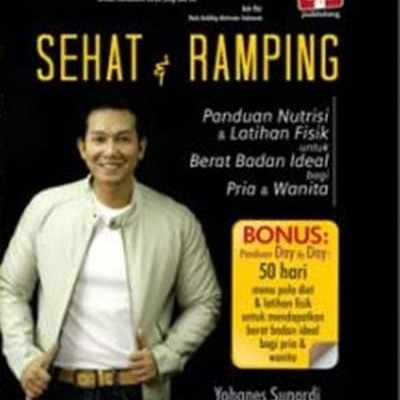 Cover Sehat dan Ramping :  Panduan Nutrisi dan Latihan Fisik untuk Berat Badan Ideal Bagi Pria dan Wanita / Yohanes Sunardii