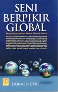 Cover Seni Berpikir Global :  Memaduhkan Kultur Bisnis Timur dan Barat / Cyr, Donald
