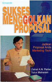 Cover Sukses Menggolakan Proposal :  Jadikan Proposal Anda Marketing Tools / Partao .N.A Zainal
