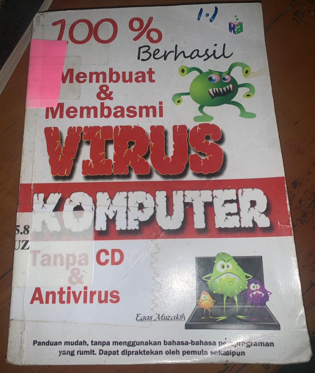 Cover 100% Berhasil Membuat Dan Membasmi Virus Komputer / Muzakih, Egas
