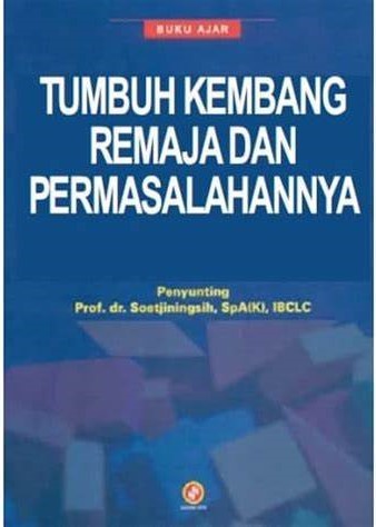 Cover Tumbuh Kembang Remaja dan Permasalahannya  : / Soetjiningsih