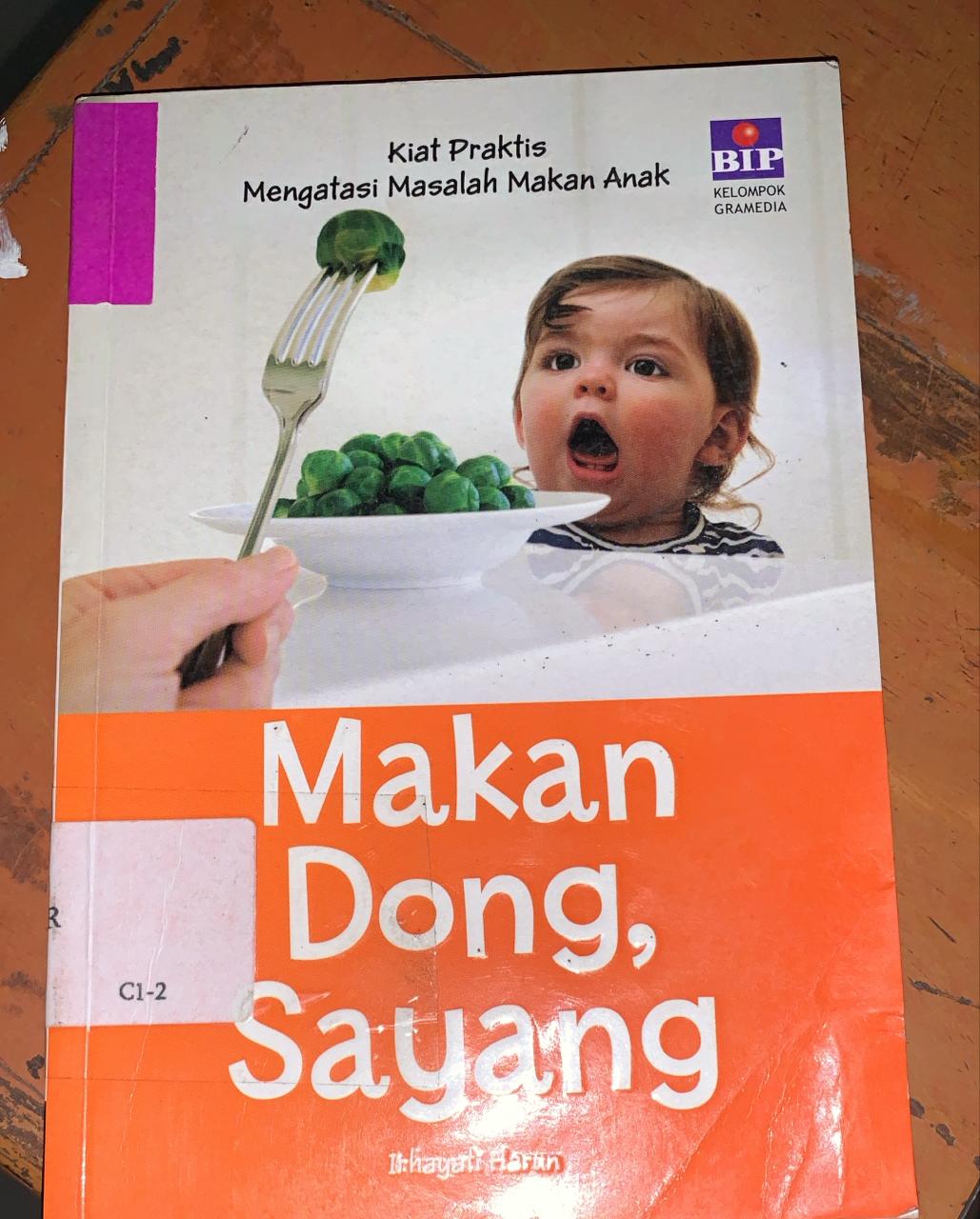 Cover Makan Dong Sayang :  Kiat Praktis Mengatasi Masalah Anak / Harun, Irhayati