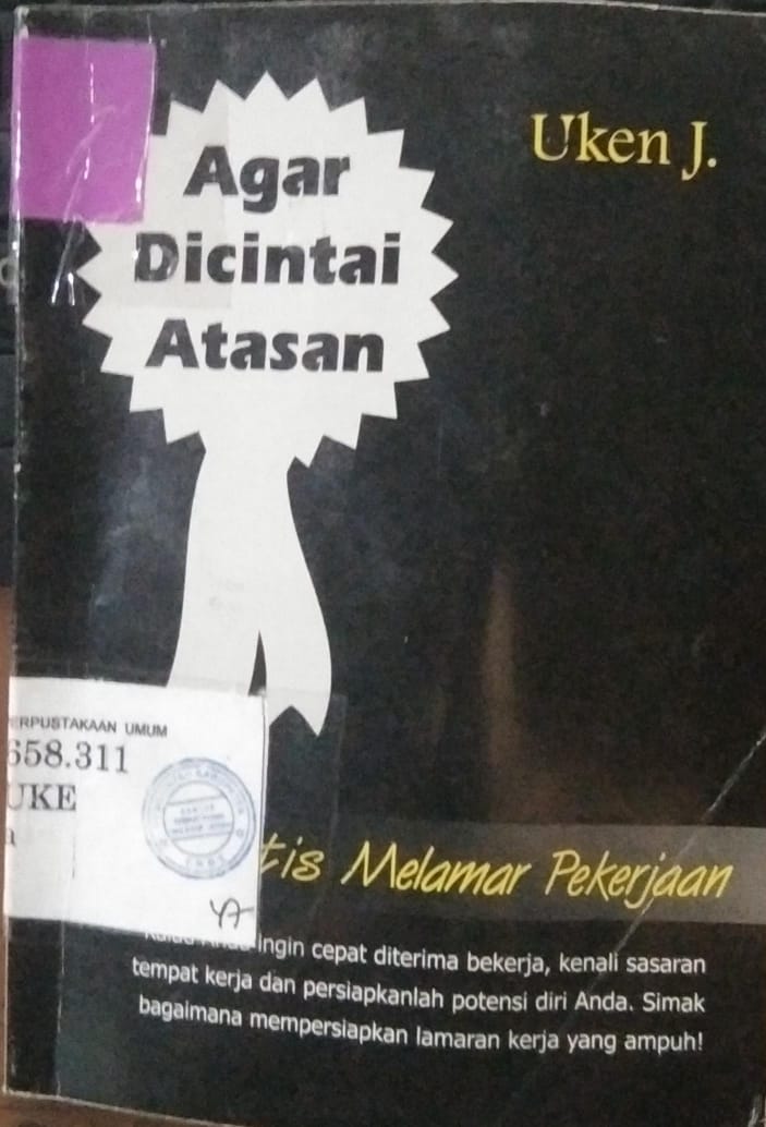 Cover Agar Dicintai Atasan :  Kiat Praktis Melamar Pekerjaan / Junaedi Uken