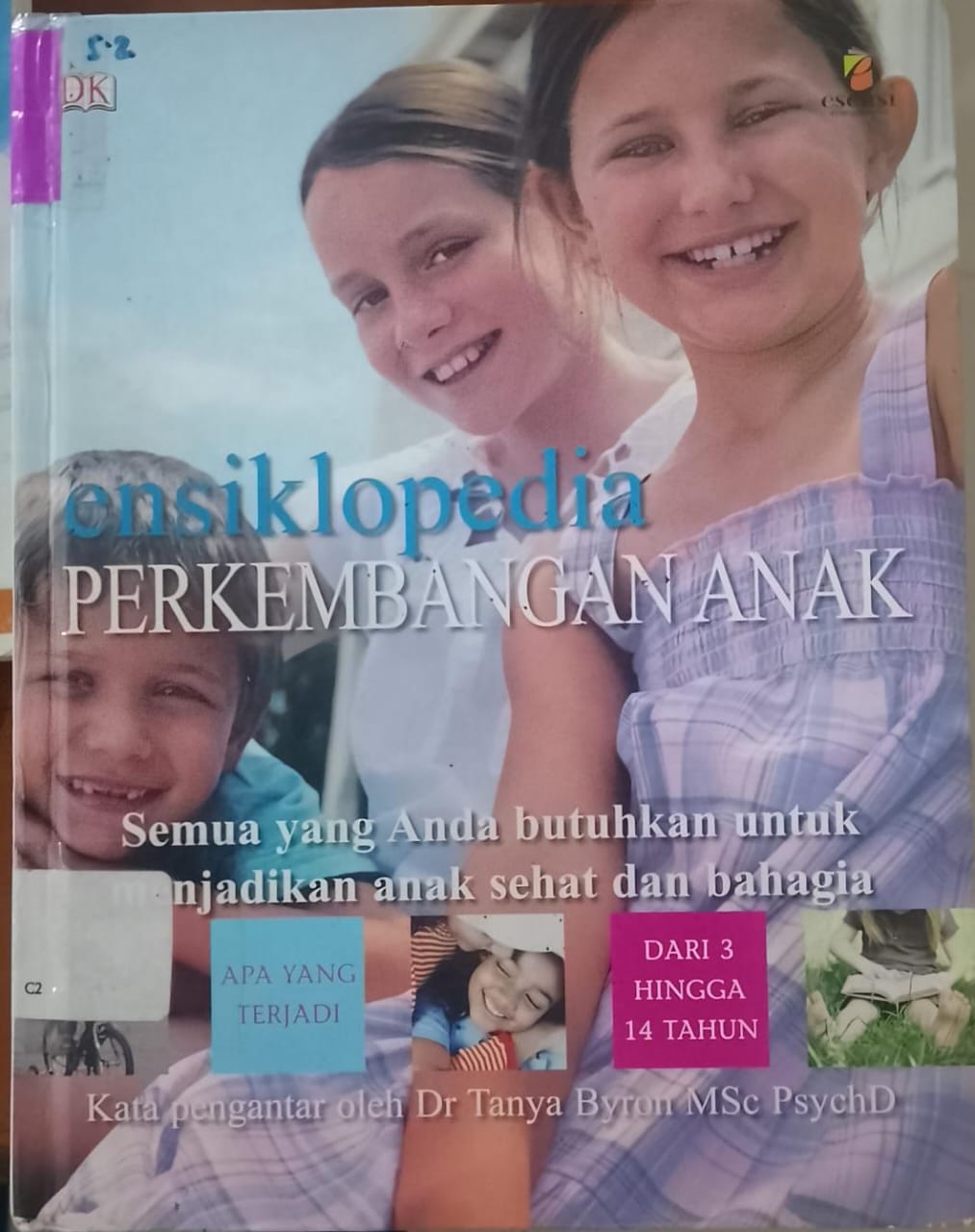 Cover Ensiklopedia Perkembangan Anak  : Semua Yang Andfa Butuhkan Untuk Menjadikan Anak Sehat Dan Bahagia / Carol , Sulauren