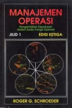 Cover Manajemen Operasi :  Pengambilan Keputusan dalam Suatu Fungsi Operasi / Schroeder Roger G.