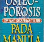 Cover Osteoprosis :  Penyakit Kerapuhan Tulang Pada Manula / Yatim, Faisal
