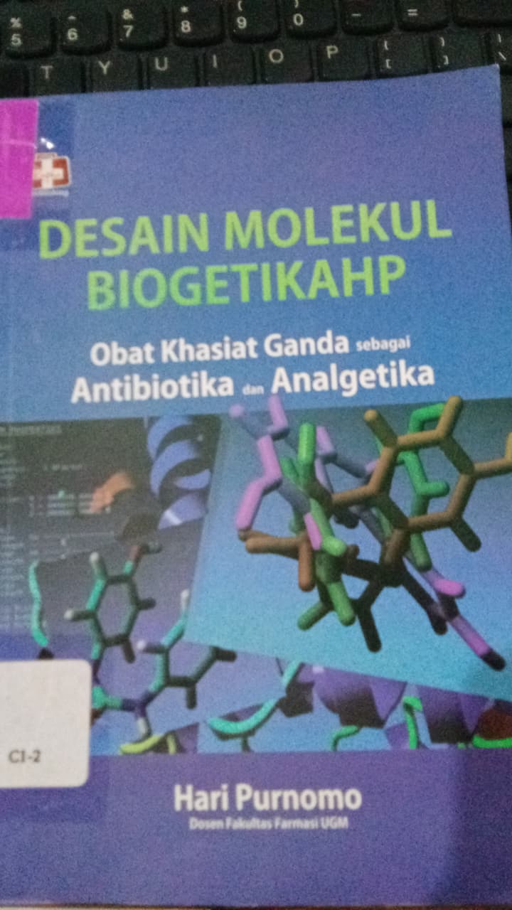 Cover Desain Molekul Biogenetikahp :  Obat Khasiat Ganda Sebagai Antibiotika Dan Analgetika Purnomo Haric
