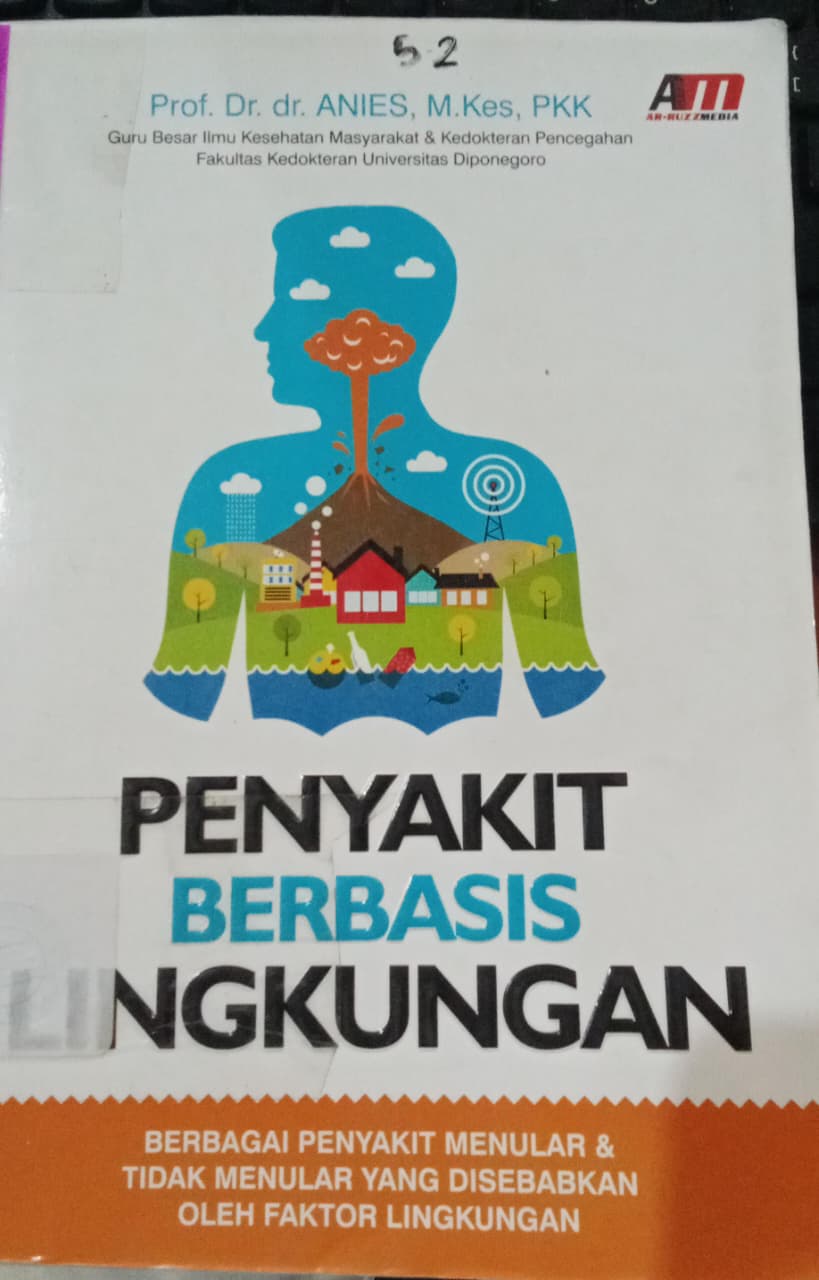 Cover Penyakit Berbasis Lingkungan :  Berbagai Penyakit Menular & Tidak Menular Yang Disebabkan Oleh Faktor Lingkungan / Kes .M Anies