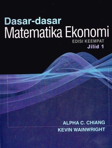 Cover Dasar - dasar Matematika Ekonomi Edisi 4 Jilid 2 : Fundamental Methods Of Mathematical Economycs :  Alpha C. Chiang