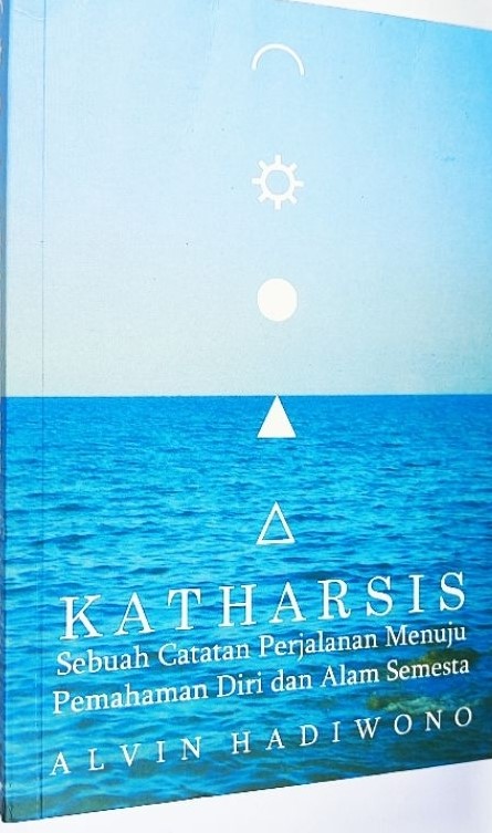 Cover Katharsis :  sebuah catatan perjalanan menuju pemahaman diri dan alam semesta / Hadiwono Alfian