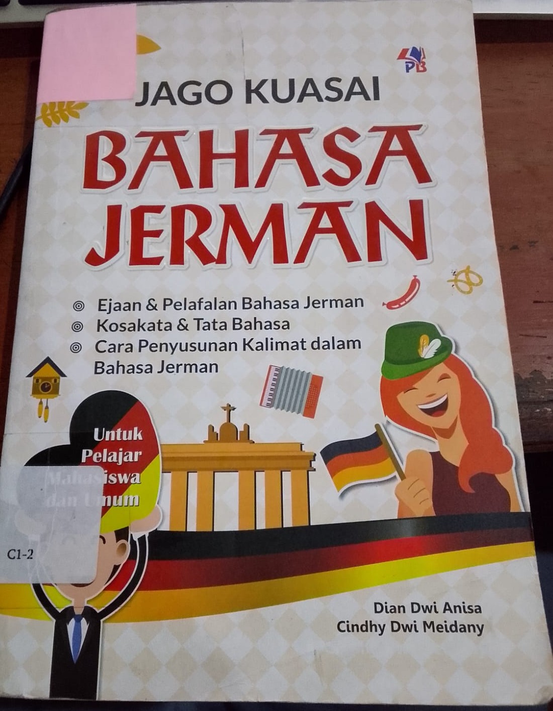 Cover Jago Kuasai Bahasa Jerman : ejaan dan pelafalan bahasa jerman, kosa kata dan tata bahasa,cara penyusunan kalimat dalam bahasa jerman / Anisa, Dwi Dian