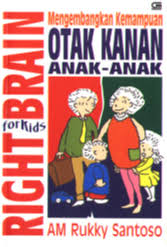 Cover Right Brain For Kids :  Mengembangkan Kemampuan Otak Kanan Anak / Santoso, AM Rukky