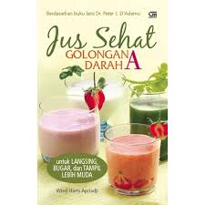 Cover Jus Sehat Golongan Darah A :  Untuk Langsing, Bugar, Dan Tampil Lebih Mudah / Apriadji, Harry Wied