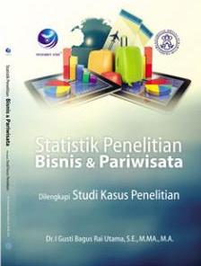 Cover Statistik Penelitian Bisnis dan Pariwisata :  Studi Kasus Penelitian / I Gusti Bagus Rai Utama