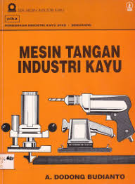 Cover Mesin Tangan Industri Kayu / Budianto, A. Dodong