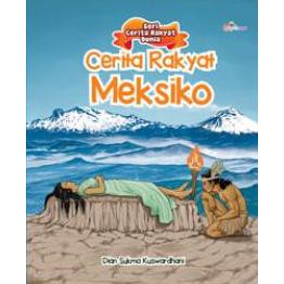 Cover Seri Cerita Rakyat  Dunia : Cerita Rakyat  Meksiko / Dian, Sukma Kuswardhani