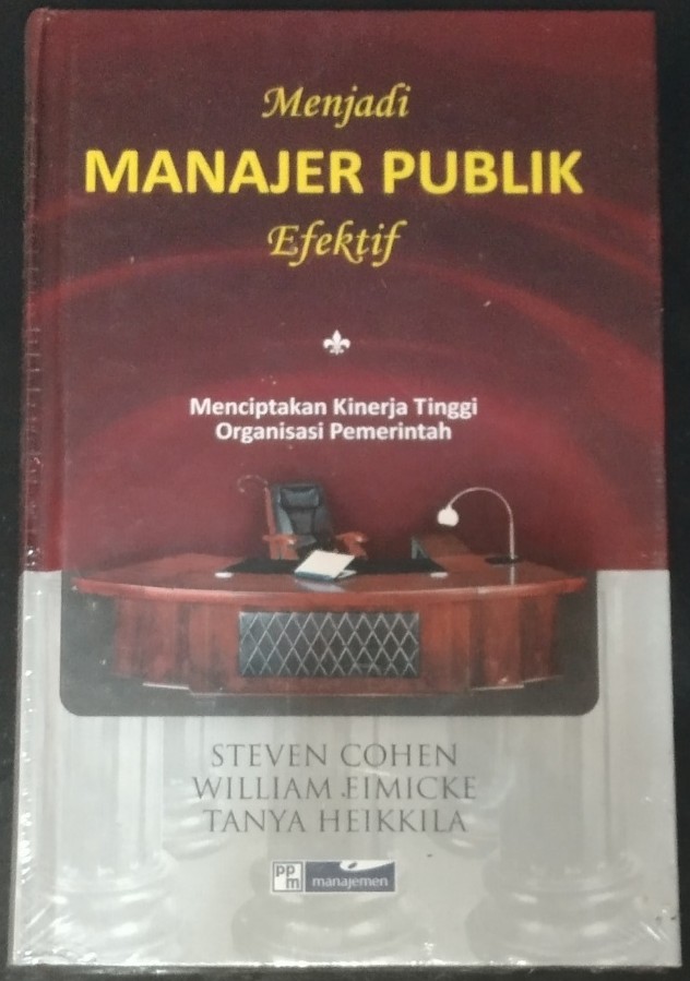 Cover Menjadi Manajer Publik Efektif :  Menciptakan Kinerja Tinggi Di Organisasi Pemerintah / Cohen, Steven