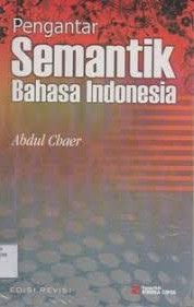 Cover Pengantar Semantik Bahasa Indonesia / Chaer, Abdul
