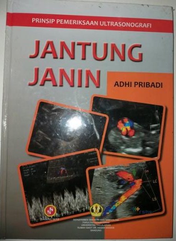 Cover Prinsip Pemeriksaan Ultrasonografi : Jantung Janin / Pribadi, Adhi