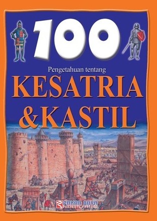 Cover 100 Pengetauhan Tentang Krsatria & Kastil / Walker, Jane