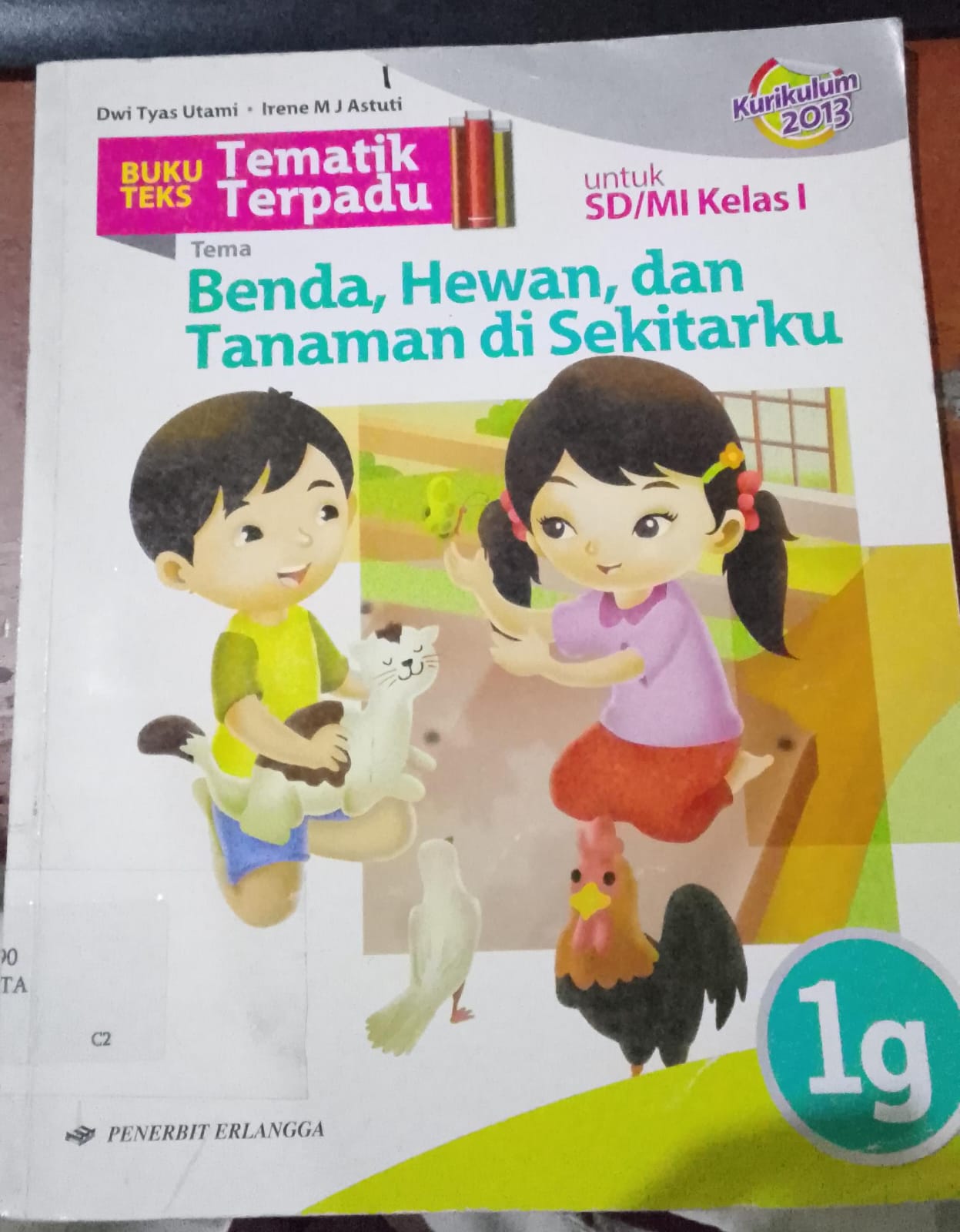 Cover Buku Teks Tematik Terpadu :  Tema Benda, Hewan, Dan Tanaman Disekitarku / Utami Tyas, Dwi