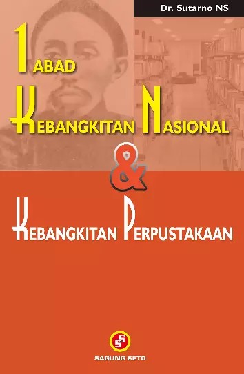 Cover 1 Abad Kebangkitan Nasional & Kebangkitan Perpustakaan / Sutarno