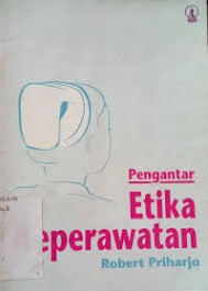 Cover Pengantar Etika Keperawatan / Priharjo, Robert