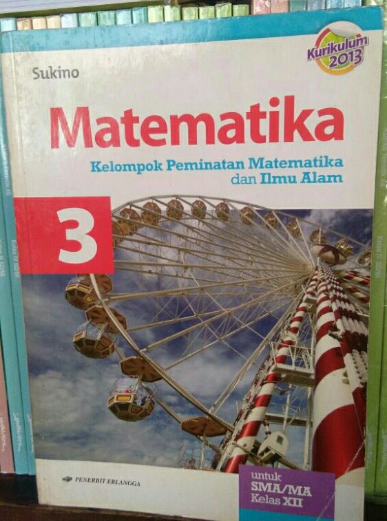 Cover Matematika Kelompok Peminatan Matematika Dan Ilmu Alam 3 / Sukino