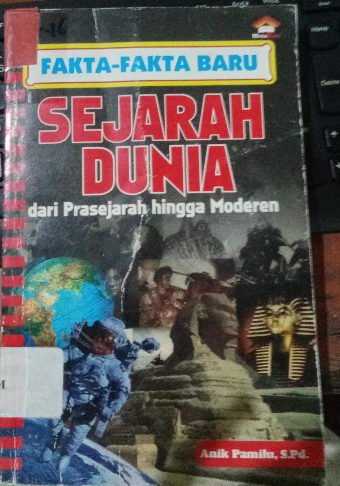 Cover Fakta-Fakta Sejarah Dunia Dari Prasejarah Hingga Moderen / Pamilu, Anik