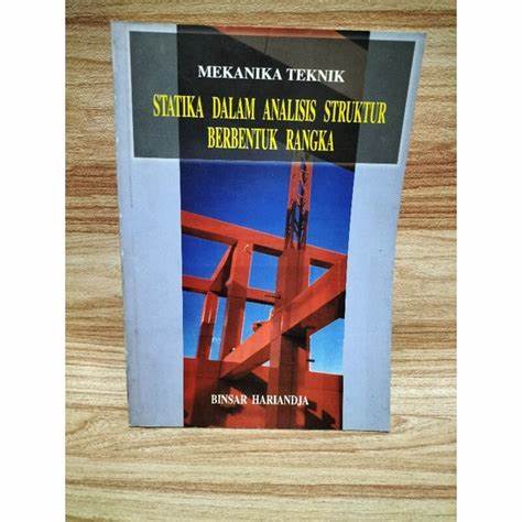 Cover Mekanika Teknik : Statika Dalam Analisis Struktur Berbentuk Rangka :  Hariandja,Binsar