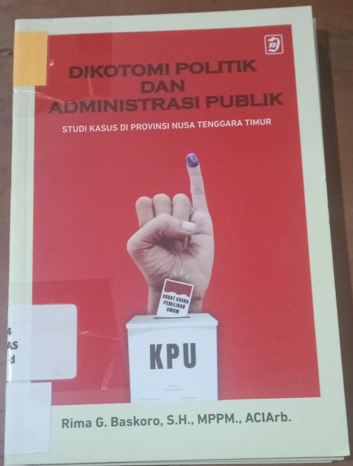 Cover Dikotomi Politik Dan Administrasi Publik Studi Kasus Di Provinsi Nusa Tenggara Timur / Baskoro, Rima