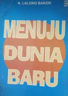 Cover Menuju Dunia Baru / Bakok, N. Lalong