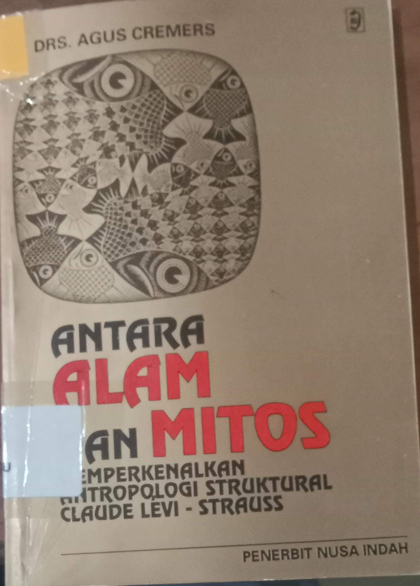 Cover Antara alam dan mitos memperkenalkan antropologi struktural claude levi -starauss / Cremers, Agus