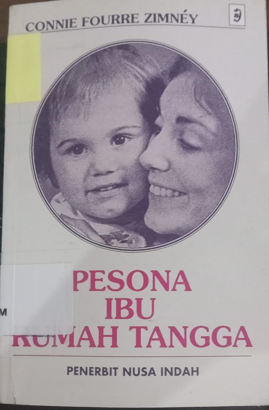 Cover Pesona ibu rumah tangga pencipta keluarga bahagia / Zimney,fourre connie