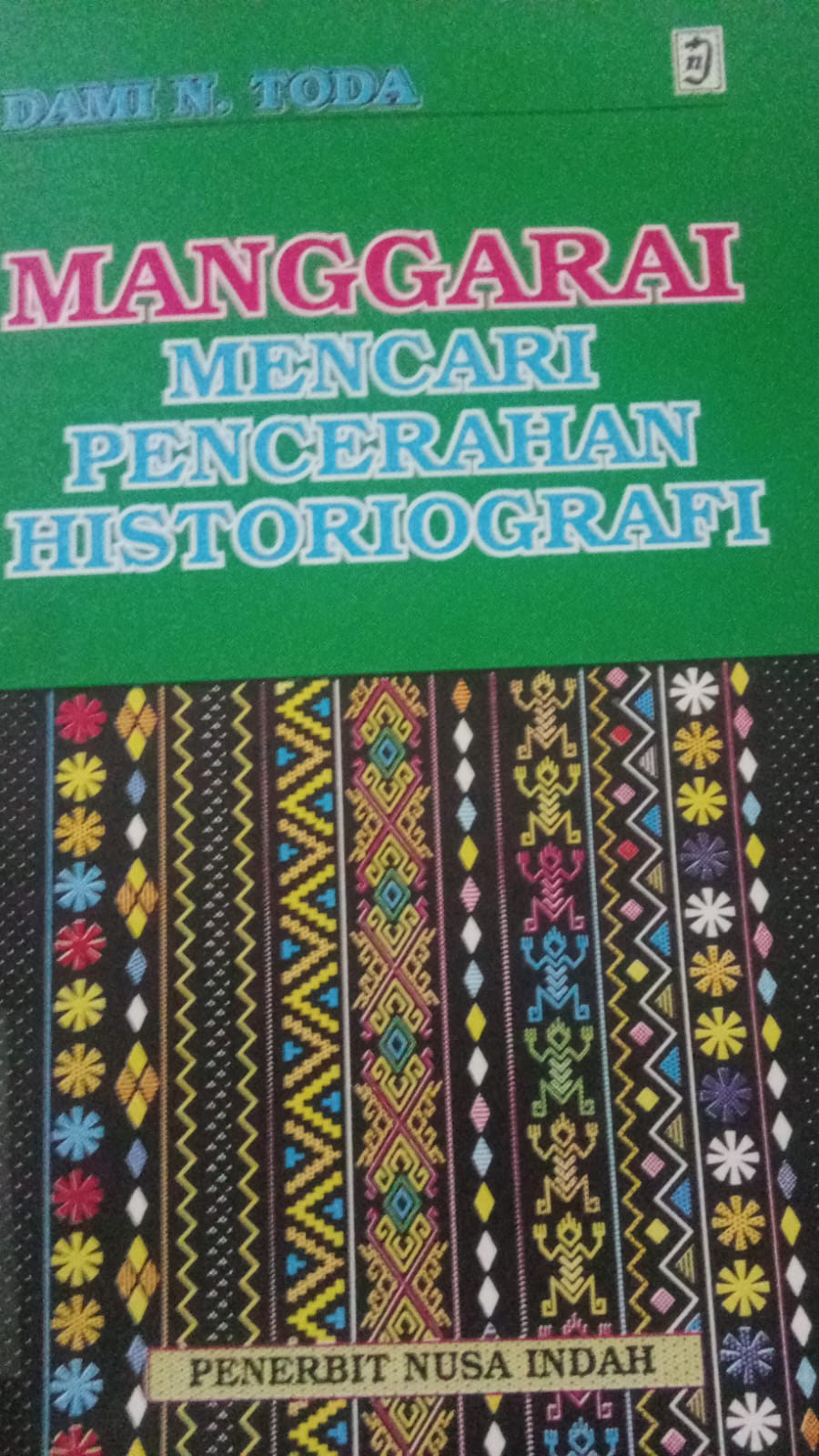Cover Manggarai Mencari Pencerahan Historiografi / Toda N.Dami