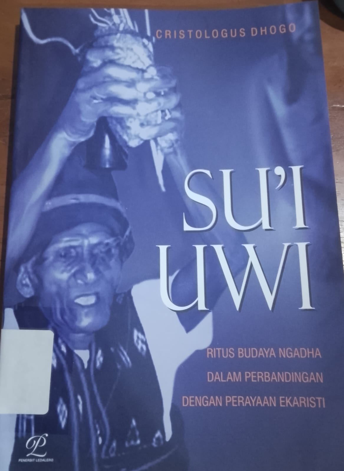 Cover Su'i uwi  ritus budaya ngadha dalam perbandingan dengan perayaan ekaristi / cristologus, Dhogo