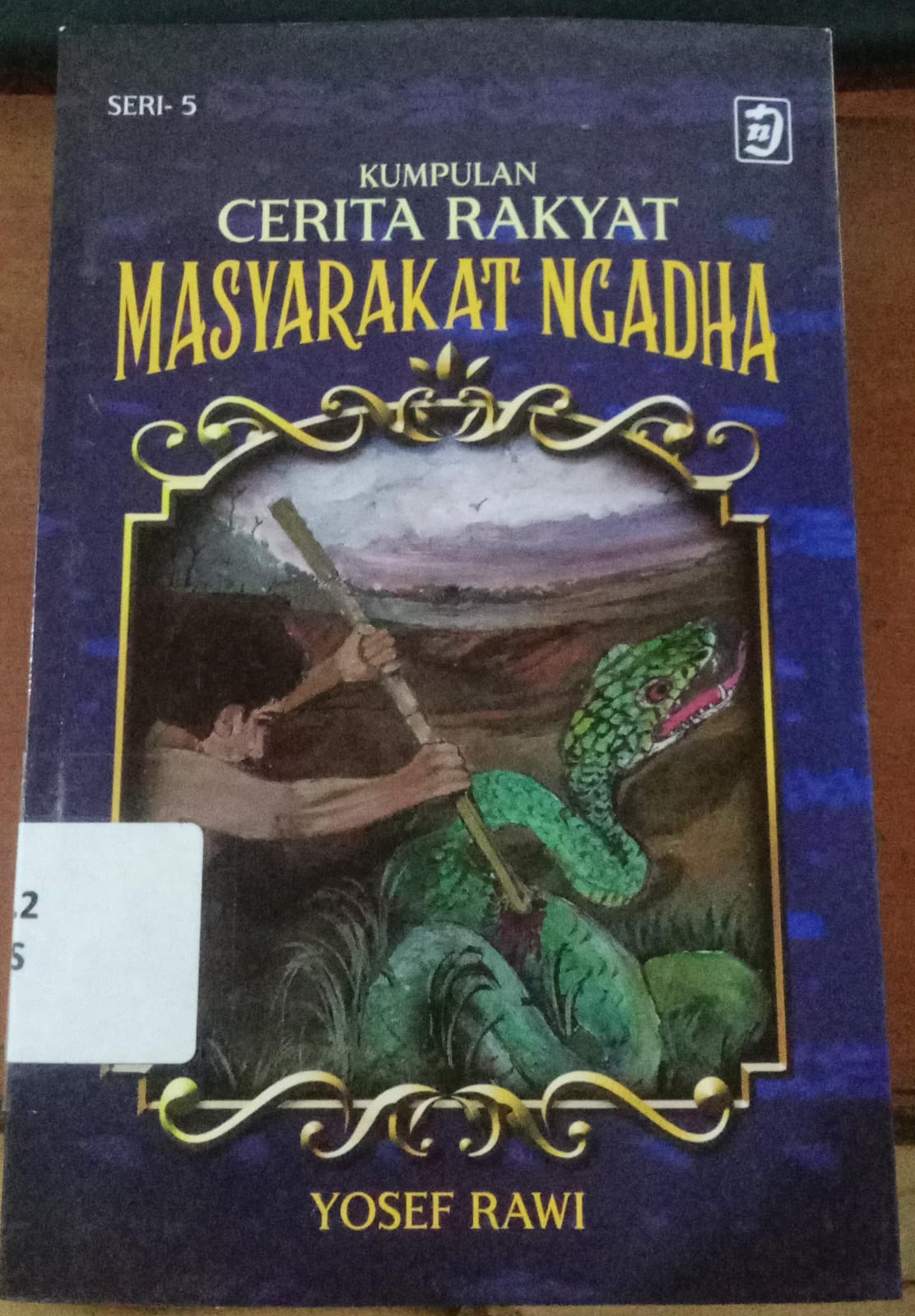 Cover Kumpulan Cerita Rakyat Masyarakat Ngadha Seri 5 / Rawi, Yosef
