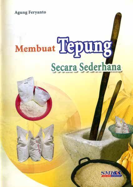 Cover Membuat Tepung Secara Sederhana : / Feryanto Agung